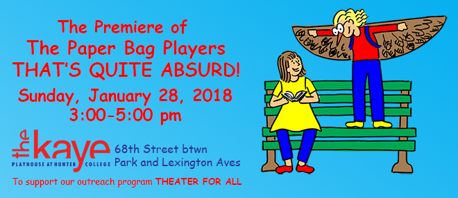 The Paper Bag Players - 2018 Family Benefit - Premiere of That's Quite Absurd!